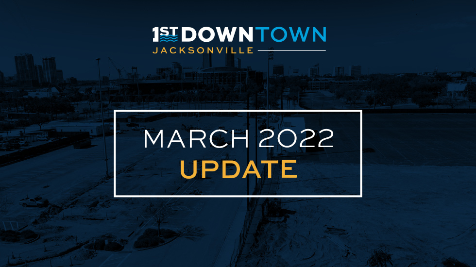 1st DownTown Jacksonville March Update