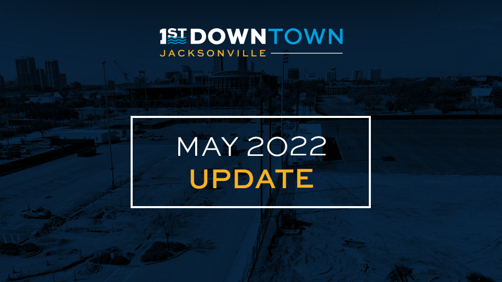 1st DownTown Jacksonville May Update
